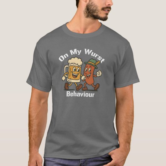 On My Wurst Behaviorオクトーバーフェストドイツビール Tシャツ (正面)
