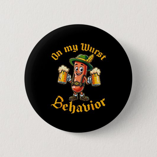 On My Wurst Behavior Funny German Men Women  缶バッジ (正面)