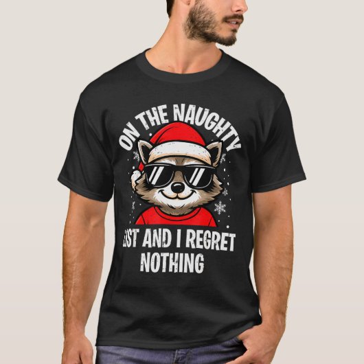 On Naughty List And I Regret Nothing Funny Raccoon Tシャツ (正面)