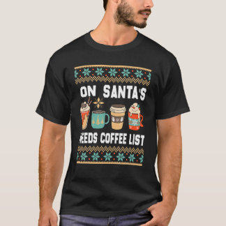 On Santa s Needs Coffee Listクリスマスアパレル Tシャツ