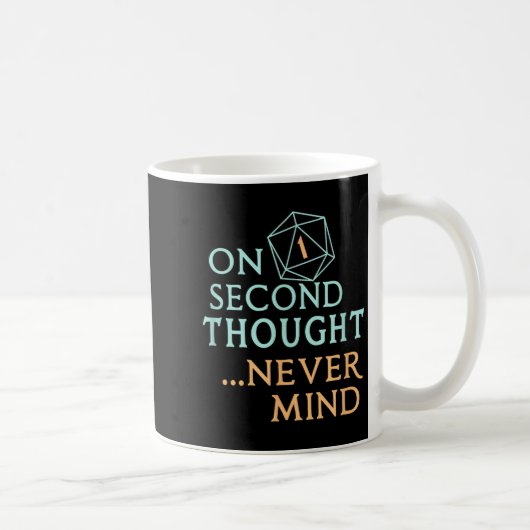 On Second Thought Never Mind, Funny Gift For Men,  コーヒーマグカップ (右)