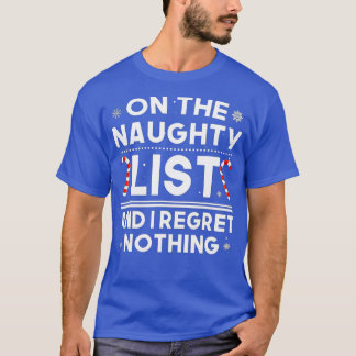 On The Naughty List And I Regret Nothing Christmas Tシャツ