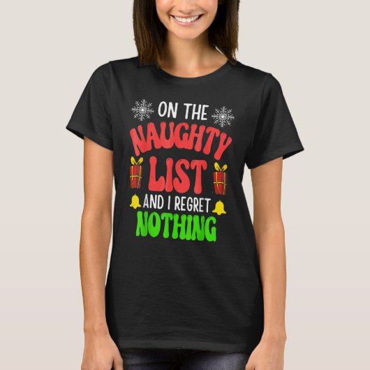 On The Naughty List And I Regret Nothing Christmas Tシャツ (正面)
