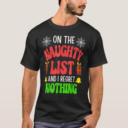 On The Naughty List And I Regret Nothing Christmas Tシャツ (正面)