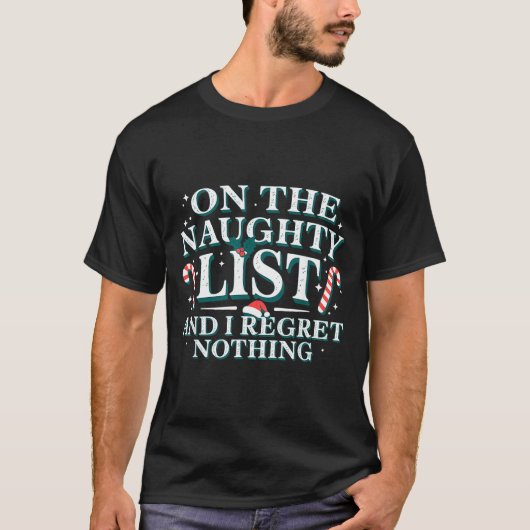 On The Naughty List And I Regret Nothing Xmas Chri Tシャツ (正面)
