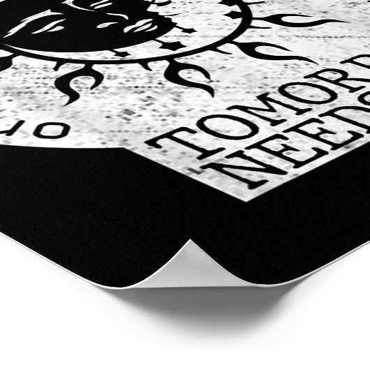 On Your Darkest Night Remember Tomorrow Needs You ポスター (角)