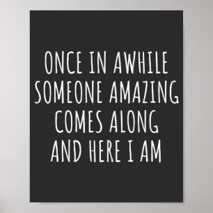 Once In Awhile Someone Amazing Comes Along ポスター