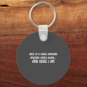 Once In While Someone Amazing Comes Along And Here キーホルダー (正面)