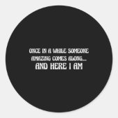 Once In While Someone Amazing Comes Along And Here ラウンドシール (正面)