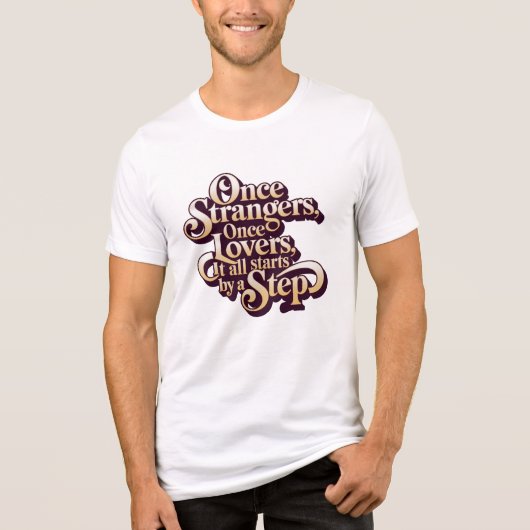 Once Strangers Lovers Step Quote  トライブレンドＴシャツ (正面)