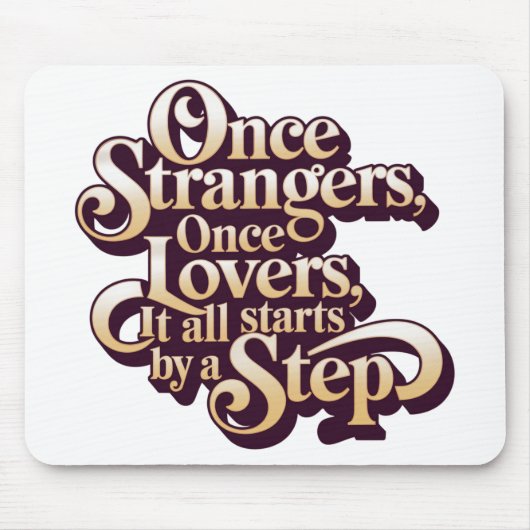 Once Strangers Lovers Step Quote  マウスパッド (正面)