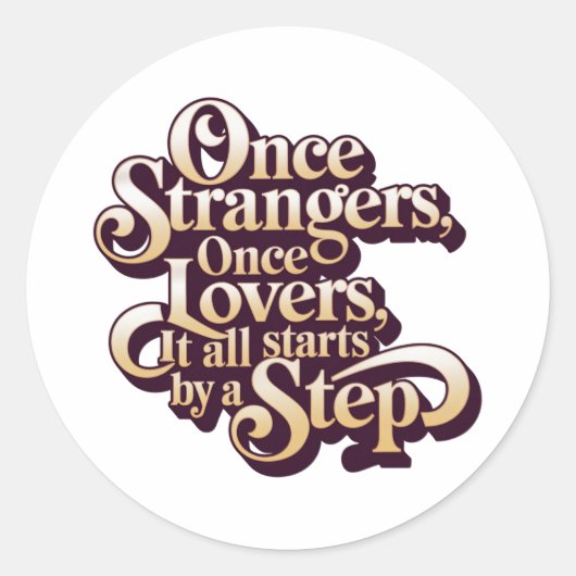 Once Strangers Lovers Step Quote  ラウンドシール (正面)