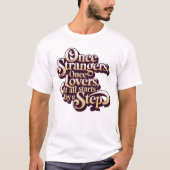 Once Strangers Lovers Step Quote Tシャツ (正面)