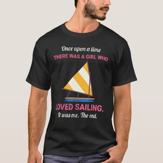Once Upon A Time There Was A Girl Who Loved Sailin Tシャツ (正面)