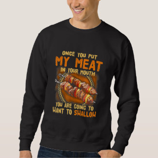 once you put my meat in your mouth bbq camping スウェットシャツ