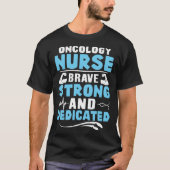 Oncology Nurse Brave Strong and Dedicated Tシャツ (正面)