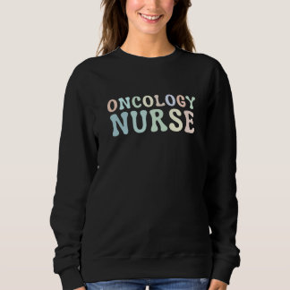 Oncology Nurse Registered Nurse  1 スウェットシャツ