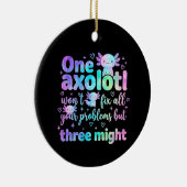 One axolotl won't fix all your problems but three セラミックオーナメント (右)