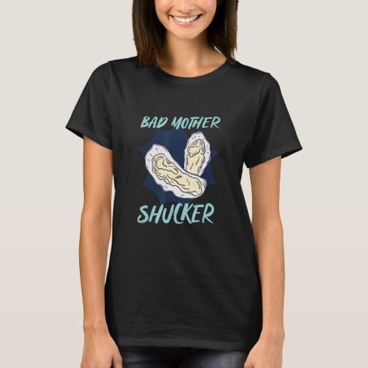 One Bad Mother Shucker Shell Seafood Oyster Tシャツ (正面)