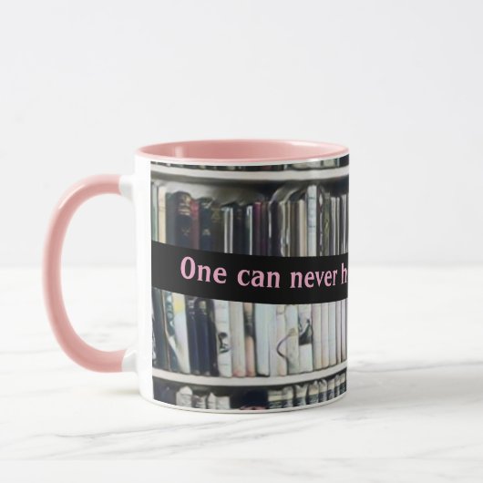 One Can Never Have too Many Books Pink マグカップ (左)