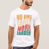 One Cares Work Harder Motivation Tシャツ (正面)
