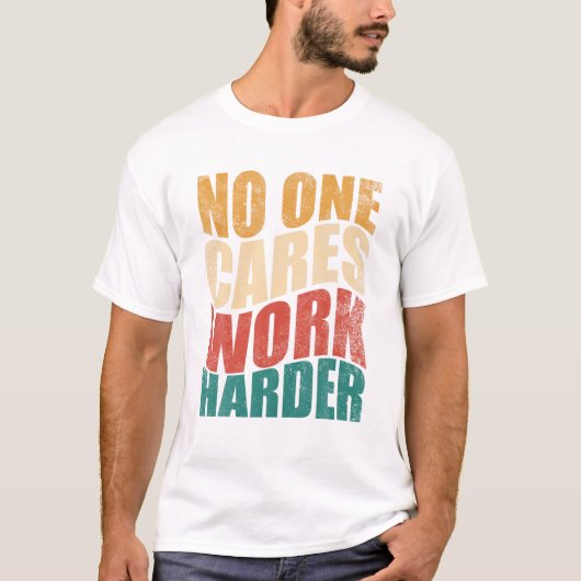 One Cares Work Harder Motivation Tシャツ (正面)
