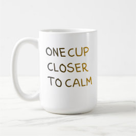 One Cup Closer to Calm コーヒーマグカップ