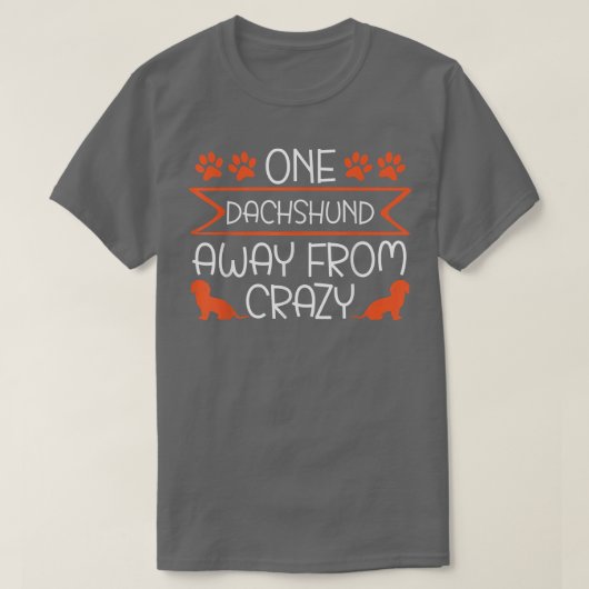 One Dachshund Away From Crazy Dog Lover Wiener Pup Tシャツ (デザイン正面)