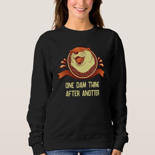 One Dam Thing After AnOtter Otter Humor 1 スウェットシャツ (正面)