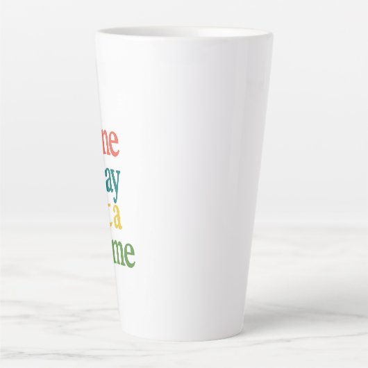 One Day at a Time Motivational Latte Mug カフェラテマグ (正面)