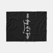 One Day At A Time Sitive Motivational Quote Saying フリースブランケット (正面(横))