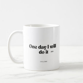 One Day I Will Do It – Motivational Quote Mug コーヒーマグカップ