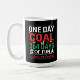 One Day of Coal vs 364 Days of Fun コーヒーマグカップ