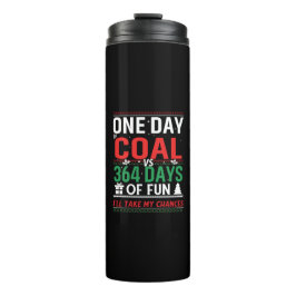 One Day of Coal vs 364 Days of Fun タンブラー