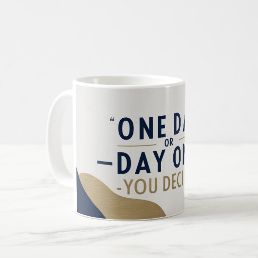 One Day Or Day One. You Decide コーヒーマグカップ (正面左)