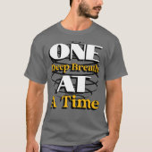 One Deep Breath at a Time – Mindful Quote for Calm Tシャツ (正面)