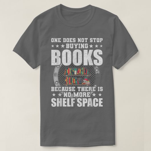 One Does Not Stop Buying Books Book Lovers Reading Tシャツ (デザイン正面)