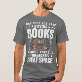 One Does Not Stop Buying Books Book Lovers Reading Tシャツ