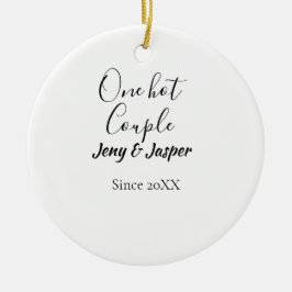 One hot couple add name since 20XX year date セラミックオーナメント