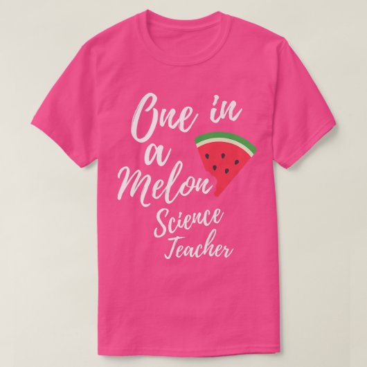 One In A Melon Dedicated Science Teacher Funny Wat Tシャツ (デザイン正面)