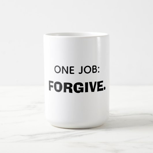One job: Forgive コーヒーマグカップ (中央)