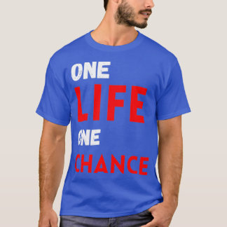 One life one chance tシャツ