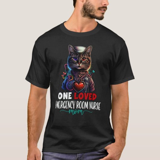 One Loved Emergency Room Nurse Mom Cat ER Nurse Mo Tシャツ (正面)