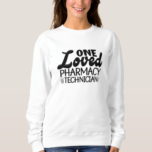 One Loved Pharmacy Technician Pharmacist Medicine スウェットシャツ (正面)