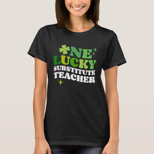 One Lucky Substitute Teacher Irish C St Patrick's  Tシャツ (正面)