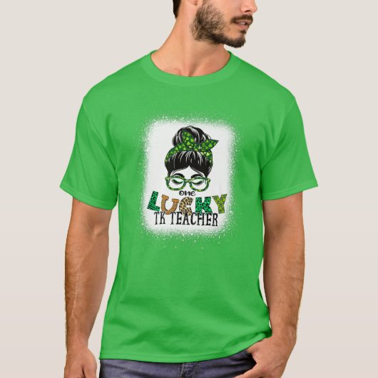 One Lucky TK Teacher Bleached Messy Bun St Patrick Tシャツ (正面)