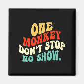 One Monkey Dont Stop No Show  マグネット (正面)