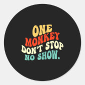 One Monkey Dont Stop No Show  ラウンドシール (正面)