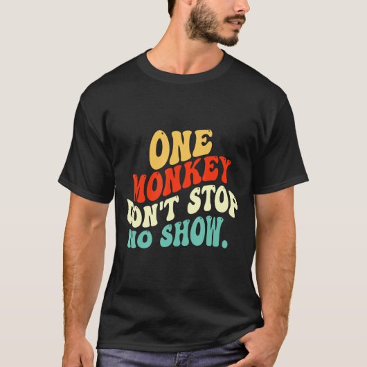 One Monkey Dont Stop No Show  Tシャツ (正面)