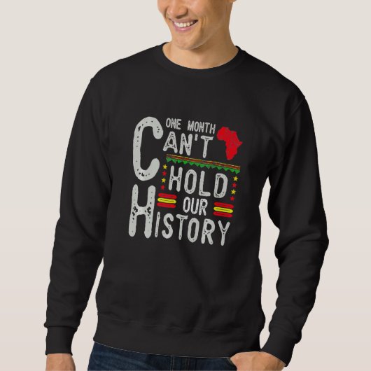 One Month Can't Hold Our History Black History Afr スウェットシャツ (正面)